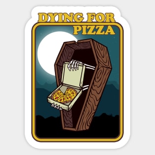 Dying For Pizza Sticker